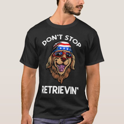 Don't Stop Retrieving American Golden Retriever 4t T-Shirt (Vorderseite)