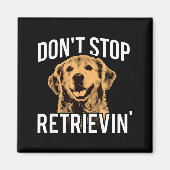 Don't Stop Retrieving - Funny Golden Retriever Own Magnet (Vorne)
