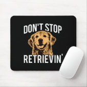 Don't Stop Retrieving - Funny Golden Retriever Own Mousepad (Mit Mouse)