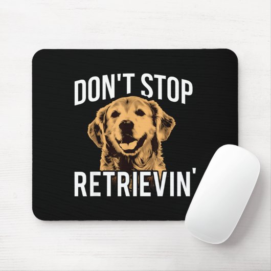 Don't Stop Retrieving - Funny Golden Retriever Own Mousepad (Mit Mouse)