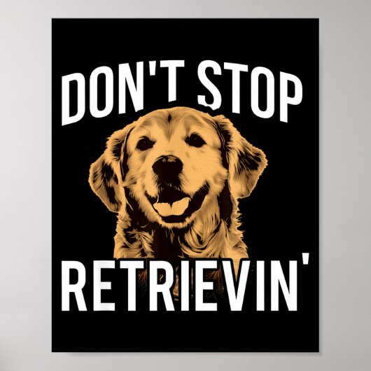 Don't Stop Retrieving - Funny Golden Retriever Own Poster (Vorne)