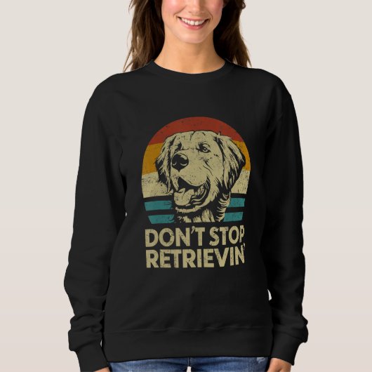 Don't Stop Retrieving Retro Golden Retriever Sweatshirt (Vorderseite)