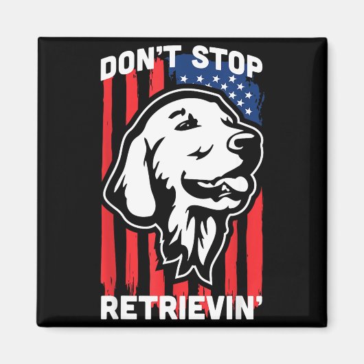 Don't Stop Retrieving Shirt American Flag Golden R Magnet (Vorne)