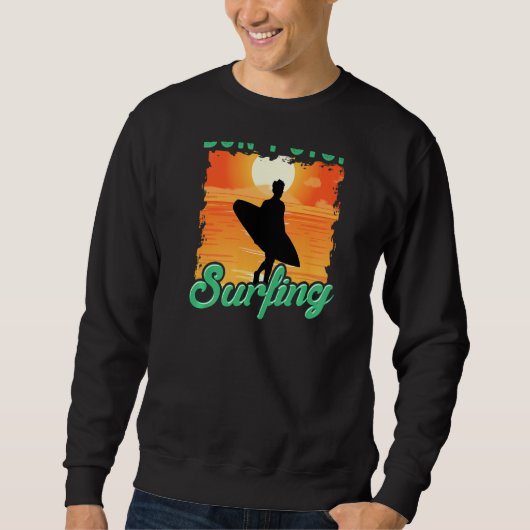 Don't Stop Surfing  Surfer Back Print Sweatshirt (Vorderseite)