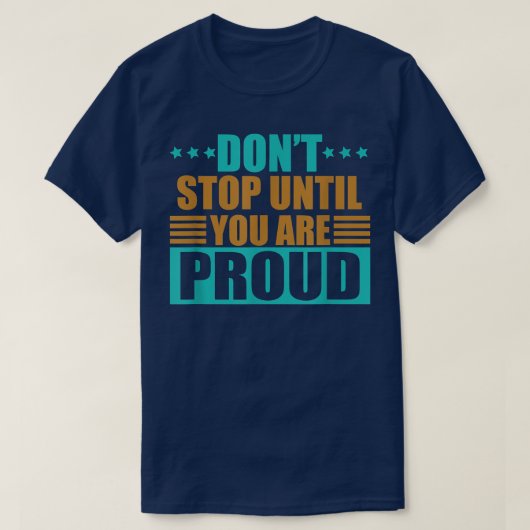 Don't Stop until you are Proud Entrepreneur Motiva T-Shirt (Design vorne)