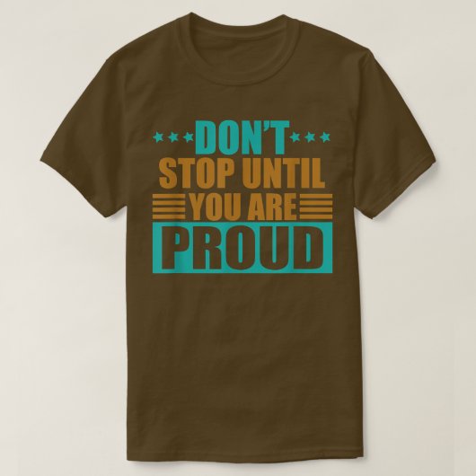 Don't Stop until you are Proud Entrepreneur Motiva T-Shirt (Design vorne)