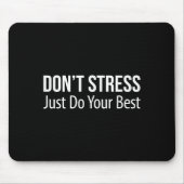 Don't Stress - Just Do Your -  Mousepad (Vorne)