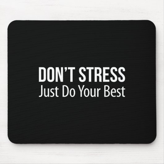 Don't Stress - Just Do Your -  Mousepad (Vorne)