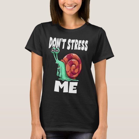 Don't Stress Me Snail T-Shirt (Vorderseite)