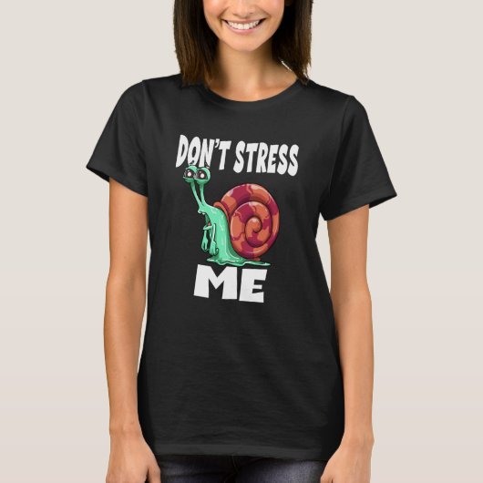 Don't Stress Me Snail T-Shirt (Vorderseite)
