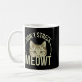 Don't Stress Meowt Kaffeetasse (Links)