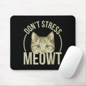 Don't Stress Meowt Mousepad (Mit Mouse)