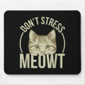 Don't Stress Meowt Mousepad (Vorne)