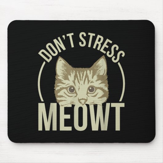 Don't Stress Meowt Mousepad (Vorne)