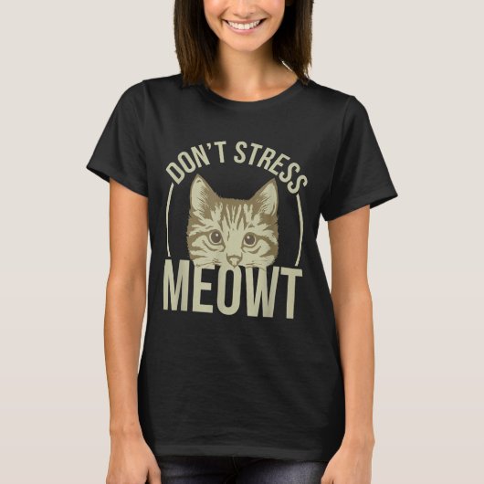 Don't Stress Meowt T-Shirt (Vorderseite)