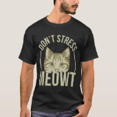 Don't Stress Meowt  T-Shirt (Vorderseite)