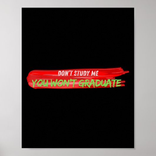 Don't Study Me You Won't Graduate Funny Quote Desi Poster (Vorne)