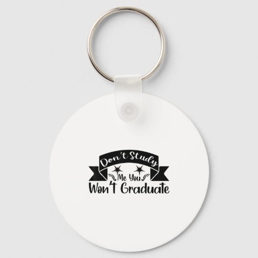 Don't Study Me You Won't Graduate Quote Gift For G Schlüsselanhänger (Vorderseite)