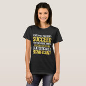 Don't Succeed Statistically Significant Science Pu T-Shirt (Vorne ganz)