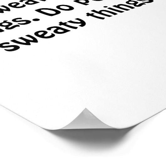 Dont Sweat The Petty Things Do Pet The Sweaty  Poster (Ecke)