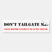 Don't Tailgate Me. Honor Student in Trunk. Autoaufkleber (Vorne)