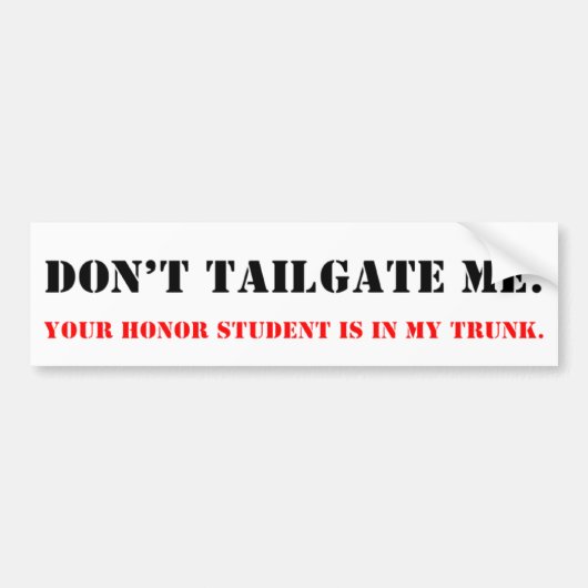 Don't Tailgate Me. Honor Student in Trunk. Autoaufkleber (Vorne)