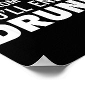 Don't Take Advice From Me You'll End Up Drunk  Poster (Ecke)