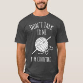 Dont Talk Counting Crochet TShirt Crocheting (Vorderseite)