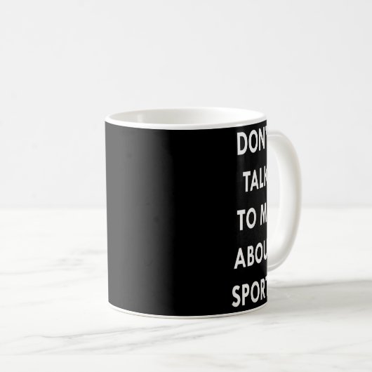Don't Talk To Me About Srts Men Women Gift Funny Q Kaffeetasse (VorderseiteRechts)