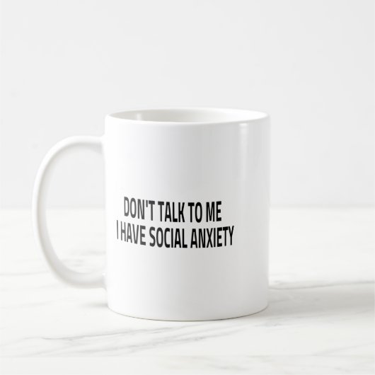Don't Talk To Me I Have Social Anxiety Introvert F Kaffeetasse (Links)