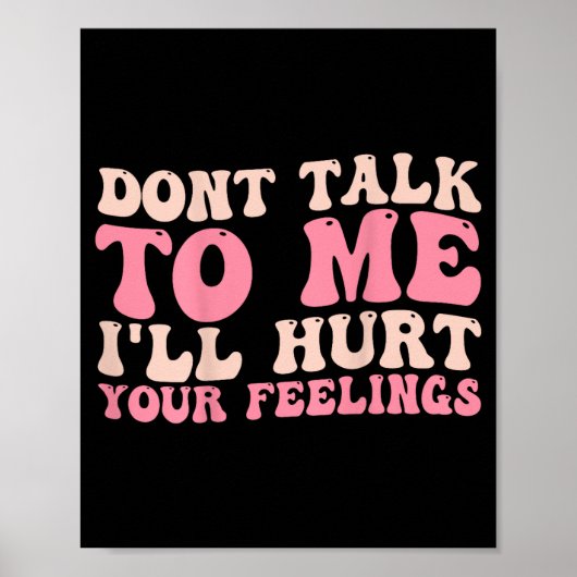 Don't Talk To Me I'll Hurt Your Feelings (back)  Poster (Vorne)