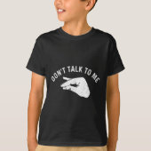 Don't Talk To Me I'll Hurt Your Feelings Funny Sar T-Shirt (Vorderseite)