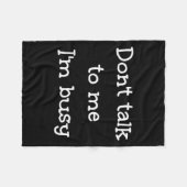Don't Talk To Me I'm Busy, Humor  Fleecedecke (Vorderseite (Horizontal))