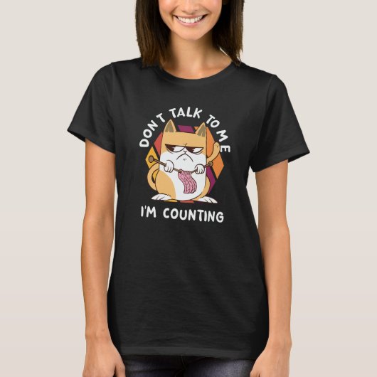 Don't Talk To Me I'm Counting Cat Crochet Knittin T-Shirt (Vorderseite)