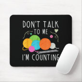 Don't Talk To Me I'm Counting Crochet Knitting Fun Mousepad (Mit Mouse)