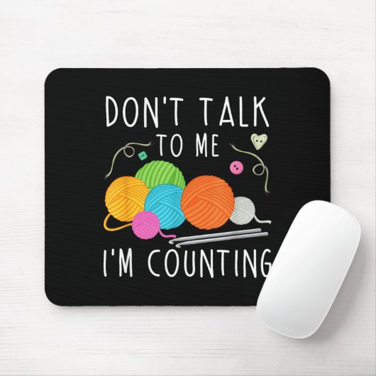 Don't Talk To Me I'm Counting Crochet Knitting Fun Mousepad (Mit Mouse)