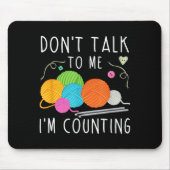 Don't Talk To Me I'm Counting Crochet Knitting Fun Mousepad (Vorne)