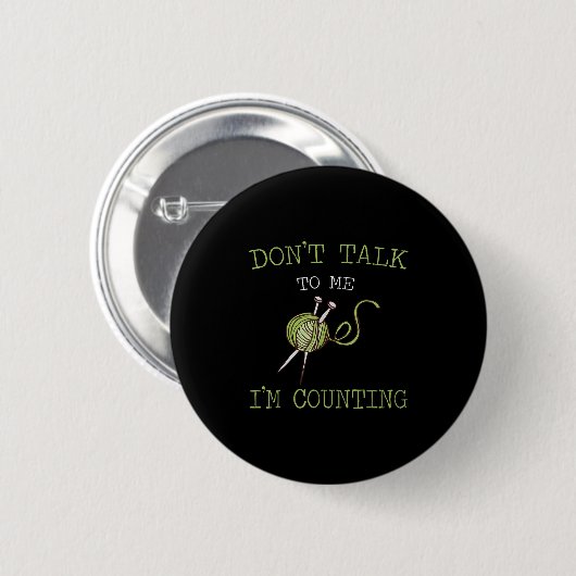 Don't Talk To Me I'm Counting Crochet Knitting Quo Button (Vorne & Hinten)