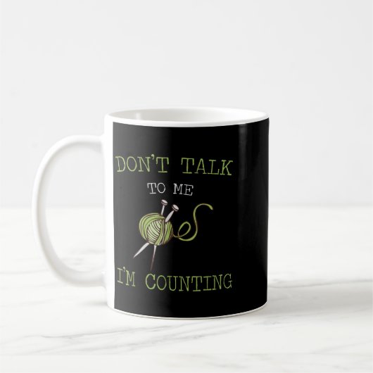 Don't Talk To Me I'm Counting Crochet Knitting Quo Kaffeetasse (Links)
