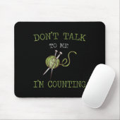 Don't Talk To Me I'm Counting Crochet Knitting Quo Mousepad (Mit Mouse)