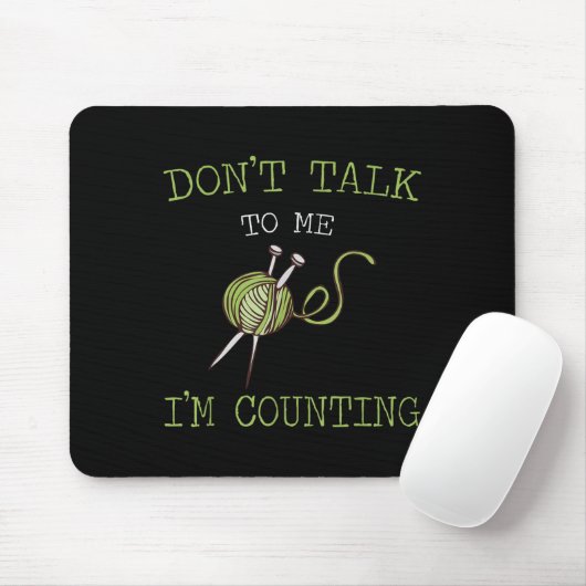 Don't Talk To Me I'm Counting Crochet Knitting Quo Mousepad (Mit Mouse)
