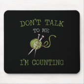Don't Talk To Me I'm Counting Crochet Knitting Quo Mousepad (Vorne)