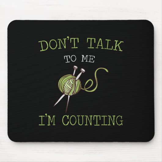 Don't Talk To Me I'm Counting Crochet Knitting Quo Mousepad (Vorne)
