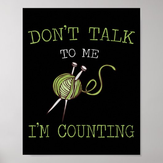 Don't Talk To Me I'm Counting Crochet Knitting Quo Poster (Vorne)