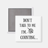 Dont Talk To Me Im Counting Funny Crochet  Magnet (Vorderseite/Rückseite)