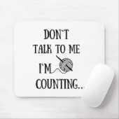 Dont Talk To Me Im Counting Funny Crochet  Mousepad (Mit Mouse)