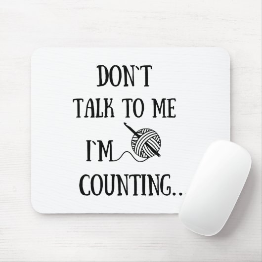 Dont Talk To Me Im Counting Funny Crochet  Mousepad (Mit Mouse)