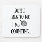 Dont Talk To Me Im Counting Funny Crochet  Mousepad (Vorne)