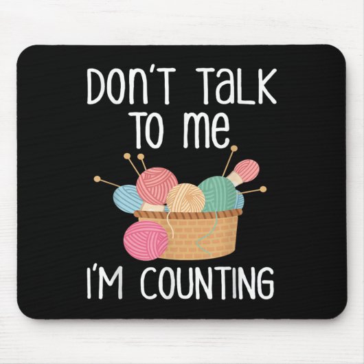 Don't Talk To Me I'm Counting - Funny Knitter Gift Mousepad (Vorne)