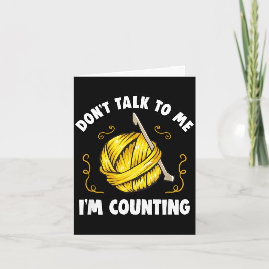 Don't Talk To Me I'm Counting _ Funny Knitting Cro Karte (Vorderseite)